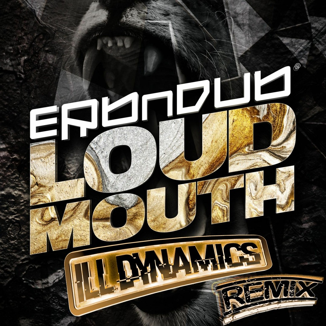 Erb N Dub - Loud Mouth (Ill Dynamics Remix)
